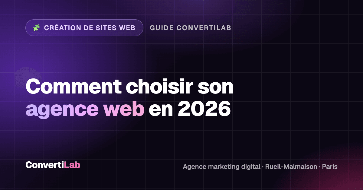 Comment choisir son agence web en 2026 : les 7 critères essentiels ?