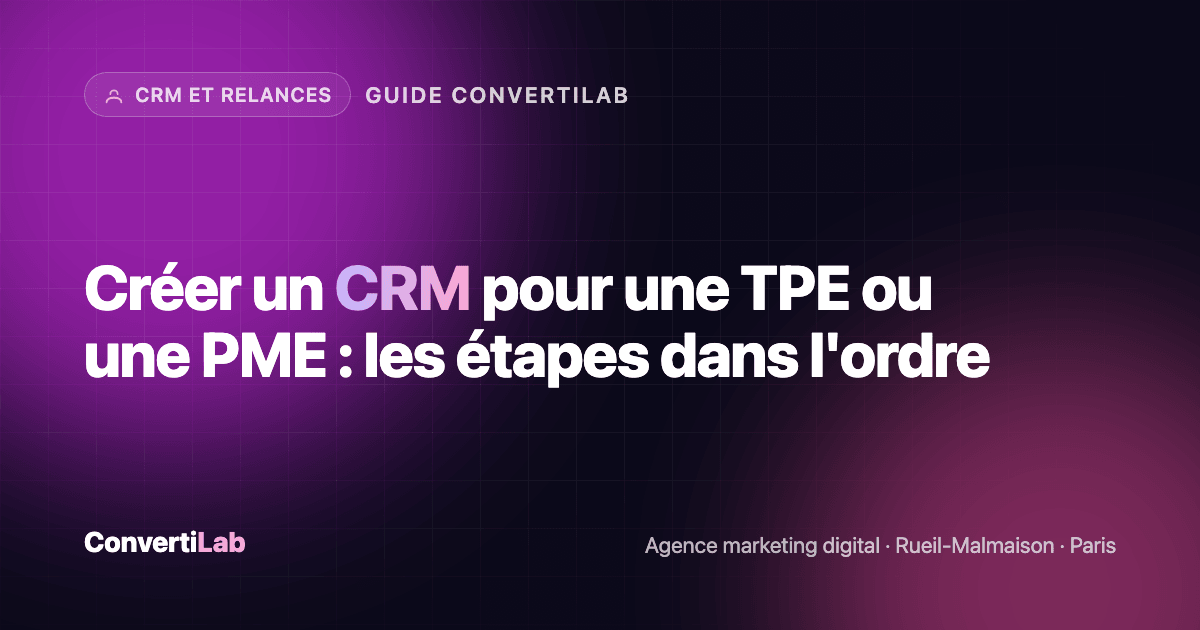 Créer un CRM pour une TPE ou une PME : les étapes dans l'ordre - CRM