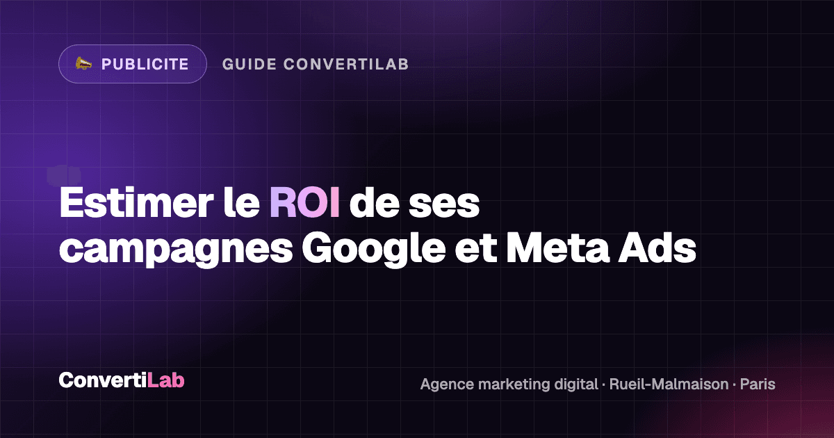 Comment estimer le ROI de ses campagnes Google Ads et Meta Ads avant de dépenser ?