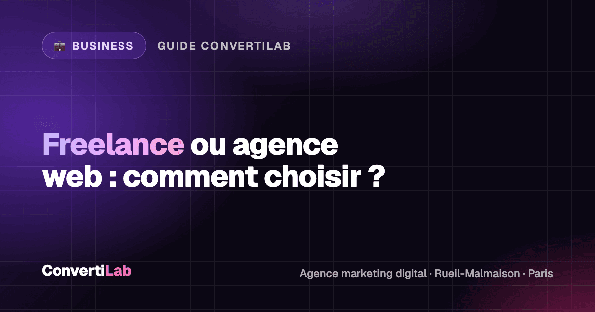 Freelance ou agence web : comment choisir le bon prestataire pour son site internet selon son budget et son projet ?