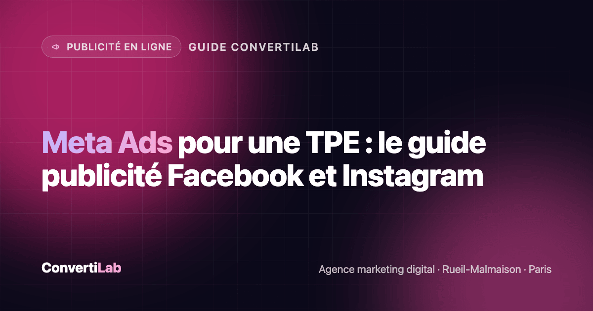 Meta Ads pour une TPE : le guide publicité Facebook et Instagram - Publicité