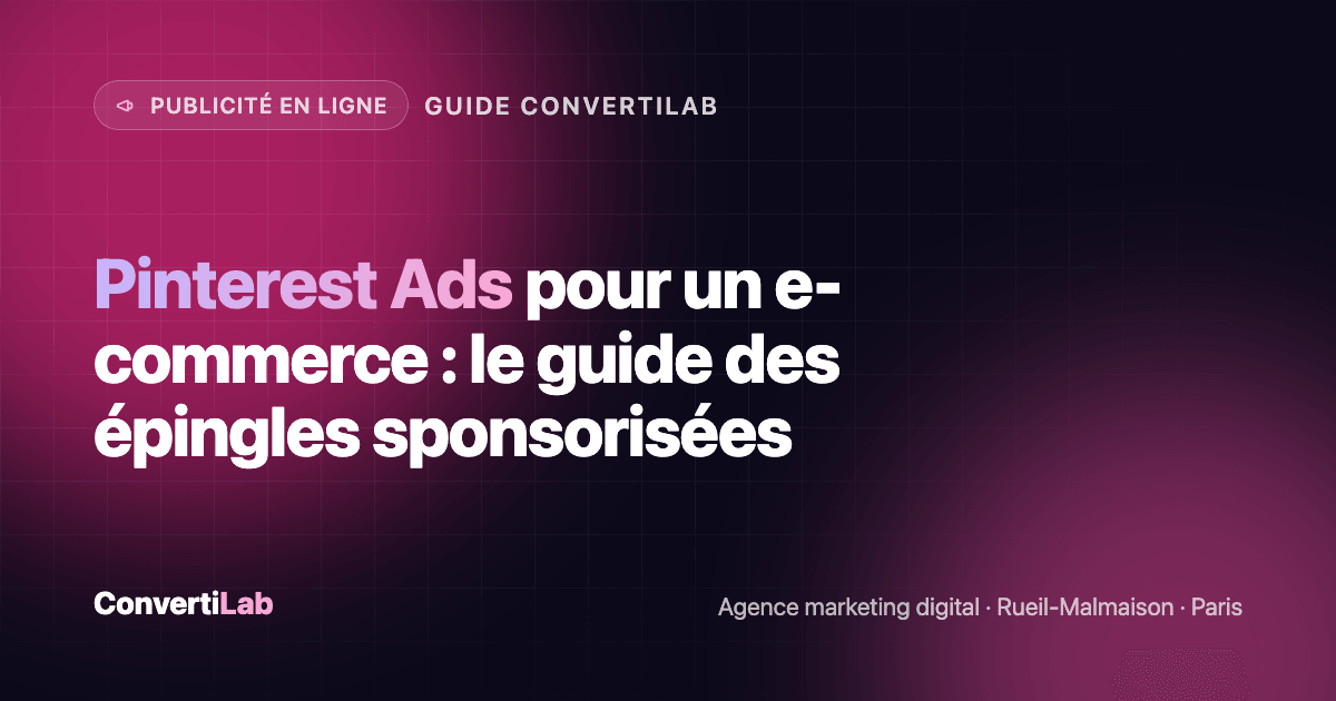 Une campagne Pinterest Ads pour un e-commerce : catalogue relié, tag installé, épingles testées et coût par commande suivi