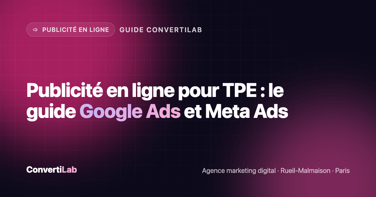 Publicité en ligne pour TPE : le guide Google Ads et Meta Ads