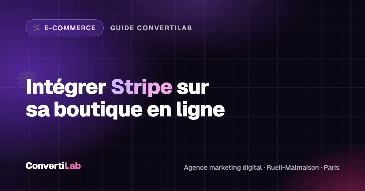 Comment intégrer Stripe sur sa boutique en ligne et optimiser son checkout pour vendre plus ? - E-commerce
